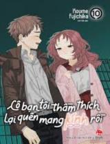 Cô bạn tôi thầm thích lại quên mang kính rồi : Truyện tranh / Koume Fujichika ; Linh Trần dịch . T.10