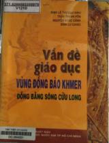 Vấn đề giáo dục vùng đồng bào Khmer đồng bằng sông Cửu Long / B.s.: Đinh Lê Thư (ch.b.), Trần Thanh Pôn, Nguyễn Khắc Cảnh, Đinh Lư Giang