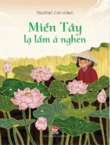 Miền Tây lạ lắm à nghen / Trương Chí Hùng ; Minh họa: Minh Huy, Triều Huy, Cù Quyên