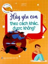 Hãy yêu con theo cách khác, được không? / Minh Vũ b.s