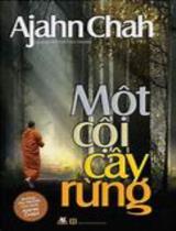 Một cội cây rừng : Những dụ ngôn của ngài Ajahn Chah / Ajahn Chah ; Huỳnh Văn Thanh dịch