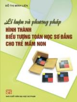 Lí luận và phương pháp hình thành biểu tượng toán học sơ đẳng cho trẻ mầm non / Đỗ Thị Minh Liên