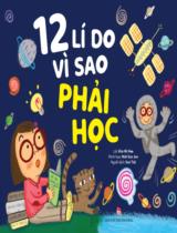 12 lí do vì sao phải học / Lời: Kim Mi Hee ; Minh họa: Noh Eun Joo ; Sun Tzô dịch