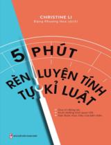 5 phút rèn luyện tính tự kỉ luật / Christine Li; Đặng Phương Hoa dịch