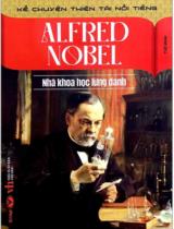 Alfred Nobel - Nhà khoa học lừng danh / Tuệ Minh