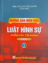 Hướng dẫn môn học Luật hình sự : Sách chuyên khảo / Cao Thị Oanh chủ biên ; Vũ Hải Anh, Nguyễn Thị Mai,.. . T.2 , Phần các tội phạm