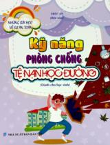 Kỹ năng phòng chống tệ nạn học đường : Dành cho học sinh / Trúc An b.s