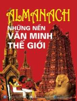 Almanach những nền văn minh thế giới : Almanach world civilizations / B.s.: Hoàng Minh Thảo, Đinh Ngọc Lân, Nguyễn Hoàng Điệp,..