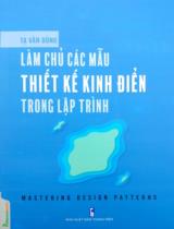 Làm chủ các mẫu thiết kế kinh điển trong lập trình : Mastering design patterns / Tạ Văn Dũng