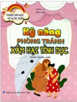 Kỹ năng phòng tránh xâm hại tình dục : Dành cho học sinh / Biên soạn: Trúc An