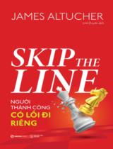 Người thành công có lối đi riêng : Skip the line / James Altucher ; Linh Duyên dịch