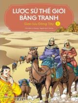 Lược sử thế giới bằng tranh : Truyện tranh / Chủ biên: Li Zheng ; Trà My dịch . T.5 , Giao lưu Đông Tây