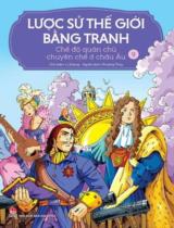 Lược sử thế giới bằng tranh : Truyện tranh / Chủ biên: Li Zheng ; Phương Thúy dịch . T.9 , Chế độ quân chủ chuyên chế ở Châu Âu