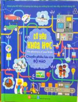 Tớ yêu khoa học - Chuyến phiêu lưu của bộ não : Khám phá bộ não và tương tác bằng các miếng lật mở, kéo đẩy và hình dựng 3D / Dan Green, Sean Sims ; Linh Chi dịch