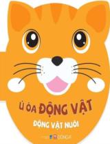 Ú òa động vật : Động vật nuôi. Song ngữ Anh - Việt / Đông A