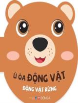 Ú òa động vật : Động vật rừng. Song ngữ Anh - Việt / Đông A