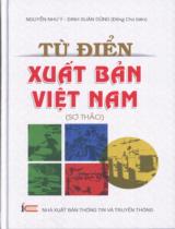 Từ điển xuất bản Việt Nam : Sơ thảo / B.s.: Nguyễn Như Ý, Đinh Xuân Dũng (ch.b.), Nguyễn Nguyên,..