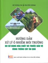 Hướng dẫn xử lý ô nhiễm môi trường do sử dụng hoá chất và thuốc bảo vệ thực vật cùng trồng cây ăn quả