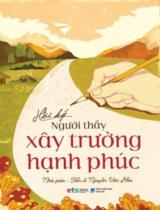 Hồi ký người thầy xây trường hạnh phúc / Nguyễn Văn Hòa