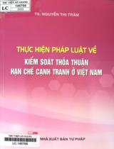 Thực hiện pháp luật về kiểm soát thỏa thuận hạn chế cạnh tranh ở Việt Nam / Nguyễn Thị Trâm