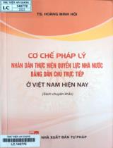 Cơ chế pháp lý nhân dân thực hiện quyền lực Nhà nước bằng dân chủ trực tiêp ở Việt Nam hiện nay : Sách chuyên khảo / Hoàng Minh Hội