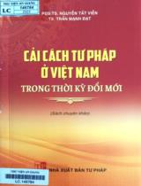 Cải cách tư pháp ở Việt Nam trong thời kỳ đổi mới : Sách chuyên khảo / Nguyễn Tất Viễn, Trần Mạnh Đạt