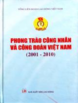 Phong trào công nhân và công đoàn Việt Nam (2001-2010) / B.s.: Đặng Quang Điều (ch.b.), Lê Thanh Hà, Đỗ Ngọc Đãng,..