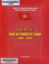 Lịch sử Đảng bộ Phường Mỹ Thạnh 1984-2020 / Biên soạn:Phan Văn Kiến, Nguyễn Thanh Hùng, Nguyễn Thanh Tuấn, Nguyễn Văn Đẹp,Lê Tấn Hiền