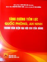 Tăng cường tiềm lực quốc phòng, an ninh trong văn kiện Đại hội XIII của Đảng / Chu Văn Lộc (ch.b.), Nguyễn Minh Thức, Lê Văn Hưởng