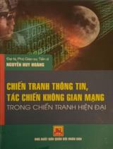 Chiến tranh thông tin, tác chiến không gian mạng trong chiến tranh hiện đại : Sách tham khảo / Nguyễn Huy Hoàng