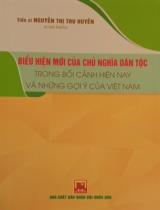 Biểu hiện mới của chủ nghĩa dân tộc trong bối cảnh hiện nay và những gợi ý của Việt Nam : Sách chuyên khảo / Nguyễn Thị Thu Huyền