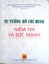 Tư tưởng Hồ Chí Minh, niềm tin và sức mạnh : Sách chuyên khảo / B.s. : Nguyễn Bá Dương, Lê Thành Long (ch.b.), Vũ Hồng Hà,..