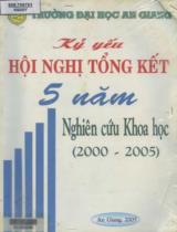 Kỷ yếu hội nghị tổng kết 5 năm nghiên cứu khoa học (2000 - 2005) / Dương Văn Nhã, Trần Minh Tâm, Phan Văn Ninh,.