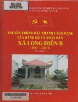 Truyền thống đấu tranh cách mạng  của Đảng bộ và Nhân dân xã Long Điền B (1927 - 2015) : Sơ thảo