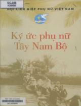 Ký ức phụ nữ Tây Nam bộ / Nguyễn Thị Hiển Linh, Nguyễn Đình Thống, Dương Thành Thông,