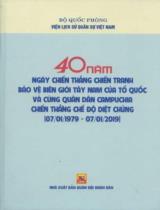 40 năm Ngày chiến thắng chiến tranh bảo vệ Biên giới Tây Nam của Tổ quốc và cùng quân dân Campuchia chiến thắng chế độ diệt chủng (07/01/1979 – 07/01/2019) : Kỷ yếu Hội thảo khoa học / Lê Chiêm, Nguyễn Trọng Nghĩa, Lê Khả Phiêu,..