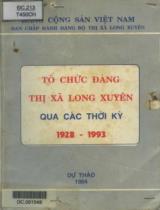 Tổ chức Đảng thị xã Long Xuyên qua các thời kỳ 1928 - 1993 : Dự thảo