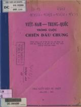 Việt Nam - Trung Quốc trong cuộc chiến đấu chung : Giới thiệu một số bài báo của các đồng chí lãnh đạo Đảng ta và một số tài liệu khác viết từ năm 1923 đến 1960