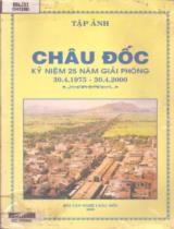 Châu Đốc kỷ niệm 25 năm giải phóng 30.4.1975 - 30.4.2000 : Tập ảnh