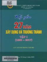 Kỷ yếu 27 năm xây dựng và trưởng thành : Lưu hành nội bộ . T.1 , 1990 - 2017