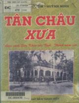 Tân Châu xưa : Loại sách sưu khảo các tỉnh thành năm xưa / B.s.: Nguyễn Văn Kiềm, Huỳnh Minh