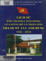 Lịch sử đấu tranh cách mạng của Đảng bộ và nhân dân Thạnh Mỹ Tây anh hùng 1945 - 2010 / B.s.: Đoàn Văn Hiển, Trần Quốc Thiện