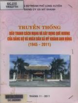 Truyền thống đấu tranh cách mạng và xây dựng quê hương của Đảng bộ và nhân dân xã Mỹ Khánh anh hùng (1945 - 2011) / B.s.: Nguyễn Thanh Hùng, Nguyễn Văn Xuân, Trần Phước Bạo, Nguyễn Thành Ân