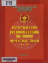 Truyền thống 70 năm truyền thống Lực lượng vũ trang Địa phương huyện Châu Thành  1945 - 2015