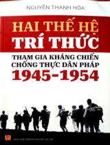 Hai thế hệ trí thức tham gia kháng chiến chống thực dân Pháp (1945-1954) : Sách chuyên khảo / Nguyễn Thanh Hóa