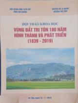 Hội thảo khoa học Vùng đất Tri Tôn 180 năm hình thành và phát triển (1839 - 2019) : Kỷ yếu hội thảo khoa học / Phan Văn Kiến, Chau Mô Ni Sóc Kha, Trần Bắt Gặp,..