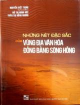 Những nét đặc sắc của vùng địa văn hóa Đồng bằng Sông Hồng / Nguyễn Viết Thịnh (ch.b), Đổ Thị Minh Đức, Trần Thị Hồng Nhung