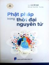 Phật pháp trong thời đại nguyên tử / La Vô Hư ; dịch: Thanh Khê, Thu Hiền