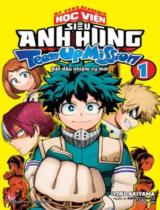 Học viện siêu anh hùng - Team Up Mission : My hero academia. Truyện tranh / Yoko Akiyama ; Nguyên tác: Kohei Horikoshi ; Arishimai dịch . T.1 , Bắt đầu nhiệm vụ mới