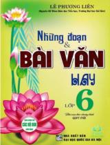 Những đoạn và bài văn hay lớp 6 : Biên soạn theo Chương trình Giáo dục phổ thông mới / Lê Phương Liên